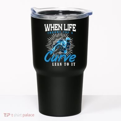 When Life Throws You A Curve Lean Into It Motorcycle Tumbler