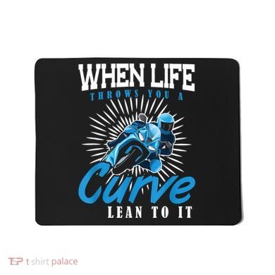 When Life Throws You A Curve Lean Into It Motorcycle Mousepad