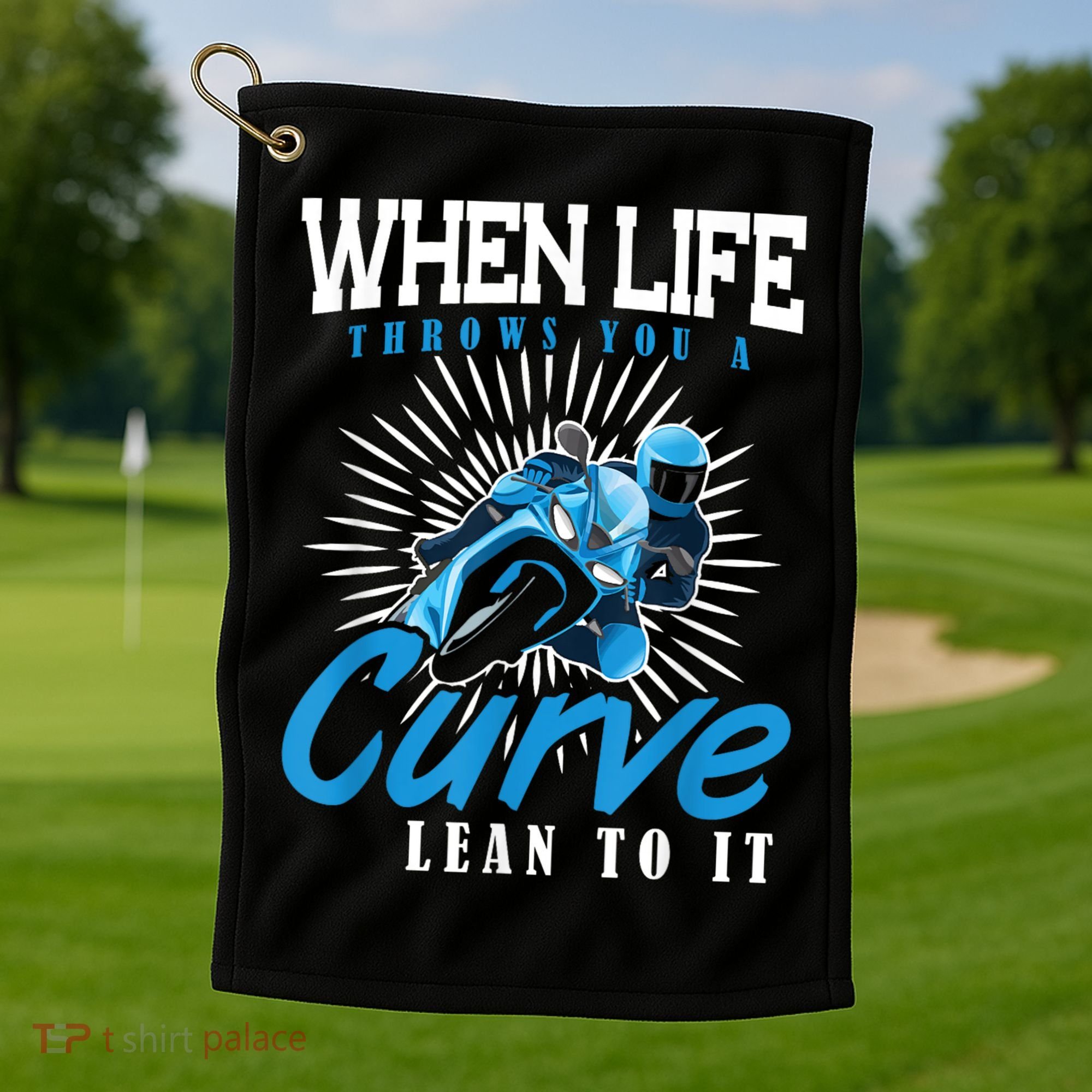 When Life Throws You A Curve Lean Into It Motorcycle Golf Towel