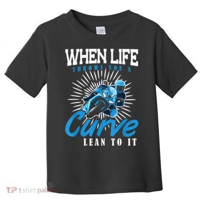 When Life Throws You A Curve Lean Into It Motorcycle Toddler T-Shirt