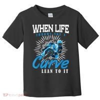 When Life Throws You A Curve Lean Into It Motorcycle Toddler T-Shirt thumb 0