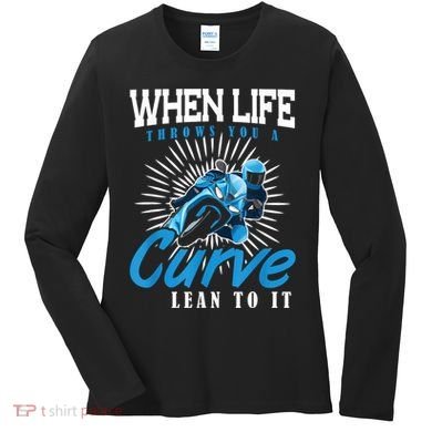 When Life Throws You A Curve Lean Into It Motorcycle Women's Long Sleeve Shirt