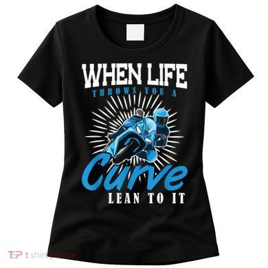 When Life Throws You A Curve Lean Into It Motorcycle Women's T-Shirt