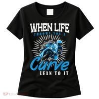 When Life Throws You A Curve Lean Into It Motorcycle Women's T-Shirt thumb 0