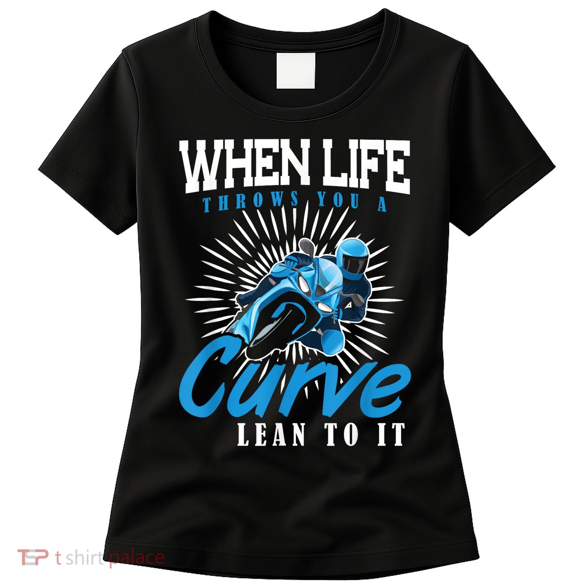 When Life Throws You A Curve Lean Into It Motorcycle Women's T-Shirt