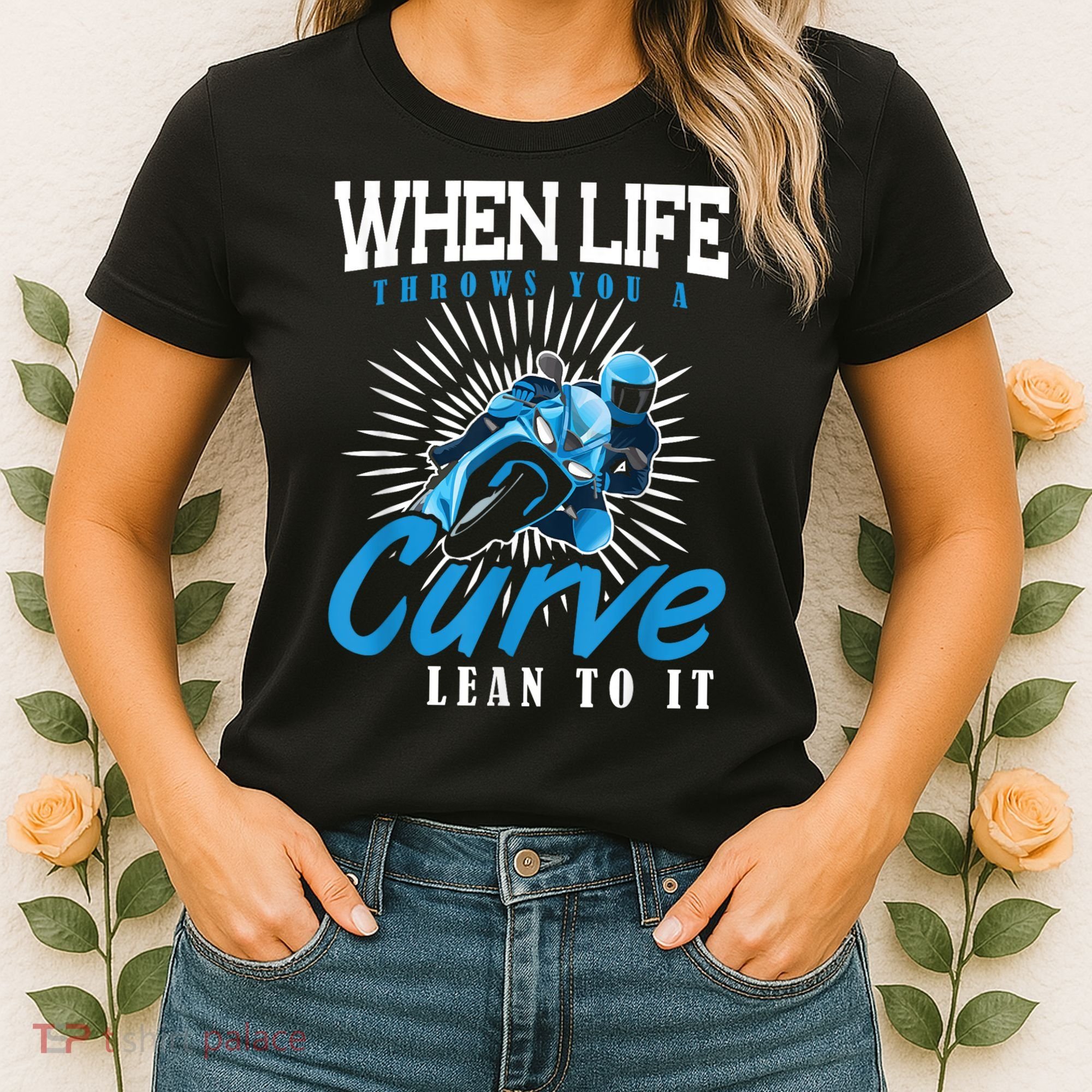 When Life Throws You A Curve Lean Into It Motorcycle Women's T-Shirt