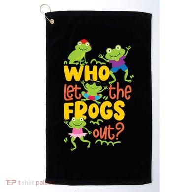 Who Let The Frogs Out Cute Gift Golf Towel