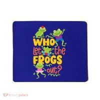 Who Let The Frogs Out Cute Gift Mousepad thumb 0