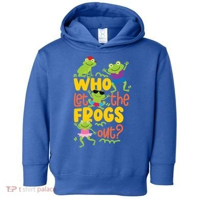 Who Let The Frogs Out Cute Gift Toddler Hoodie