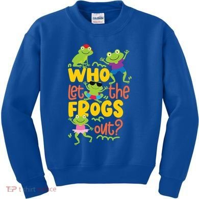 Who Let The Frogs Out Cute Gift Kids Sweatshirt