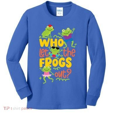 Who Let The Frogs Out Cute Gift Kids Long Sleeve Shirt