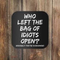 Who Left The Bag Of Idiots Open Coaster thumb 0