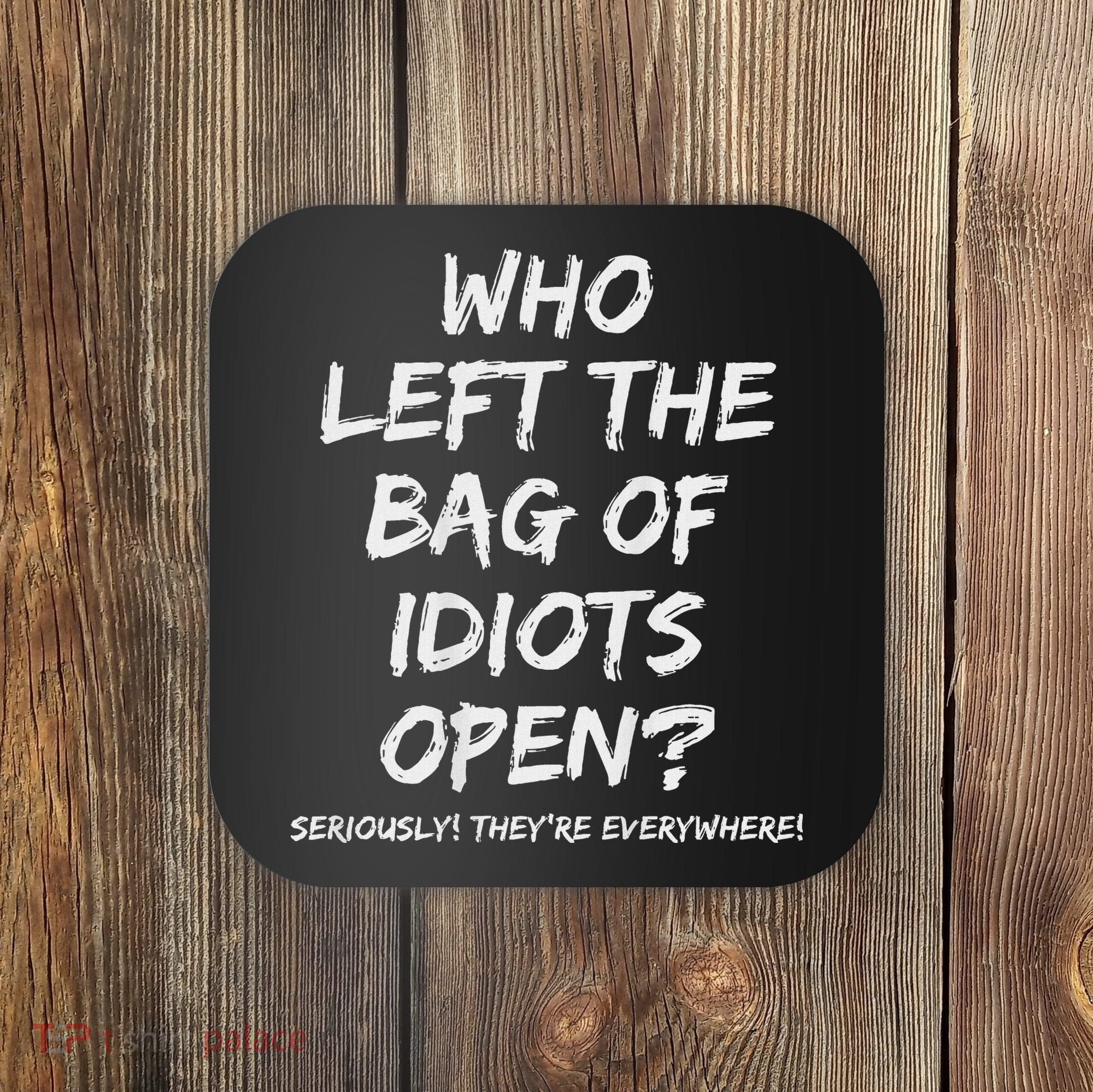 Who Left The Bag Of Idiots Open Coaster