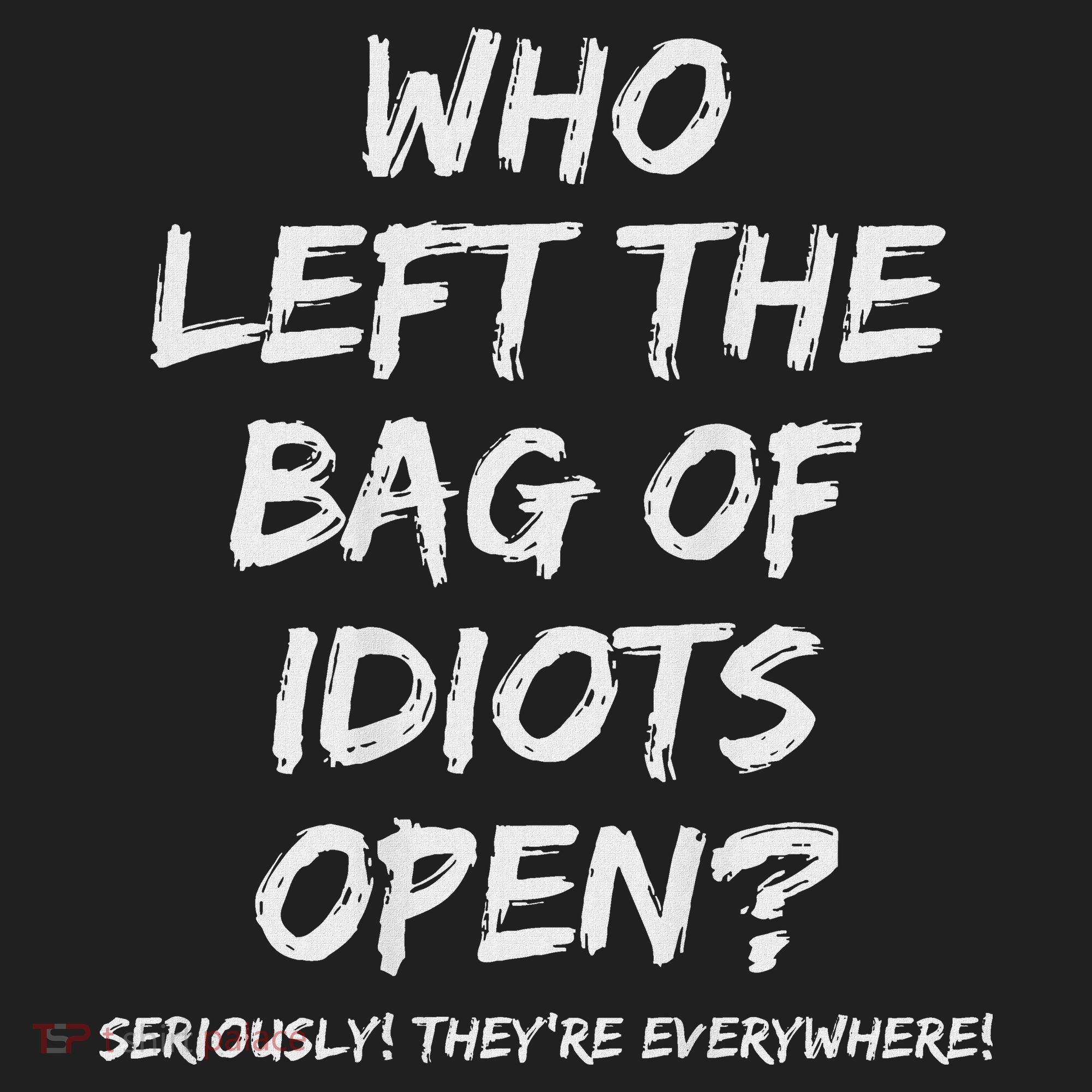 Who Left The Bag Of Idiots Open Tumbler