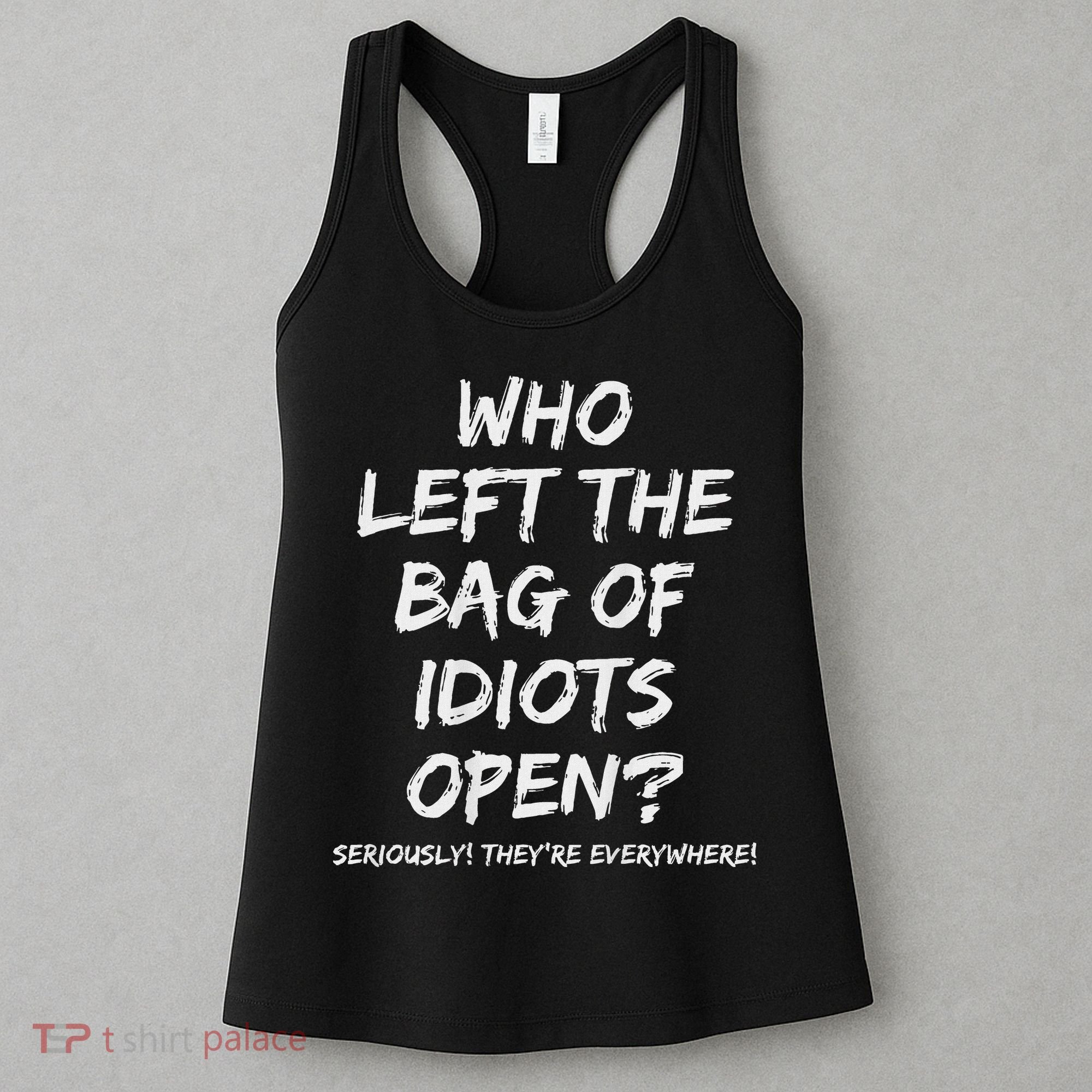 Who Left The Bag Of Idiots Open Women's Tank Top