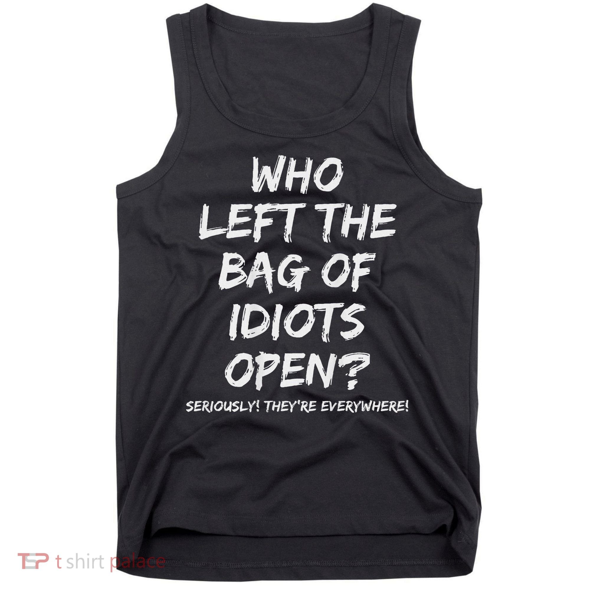 Who Left The Bag Of Idiots Open Tank Top