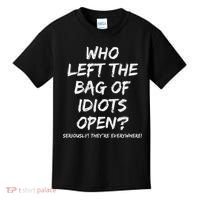 Who Left The Bag Of Idiots Open Kids T-Shirt thumb 0