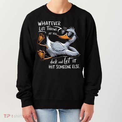Whatever Life Throws At You Funny Funny Duck Meme Women's Sweatshirt