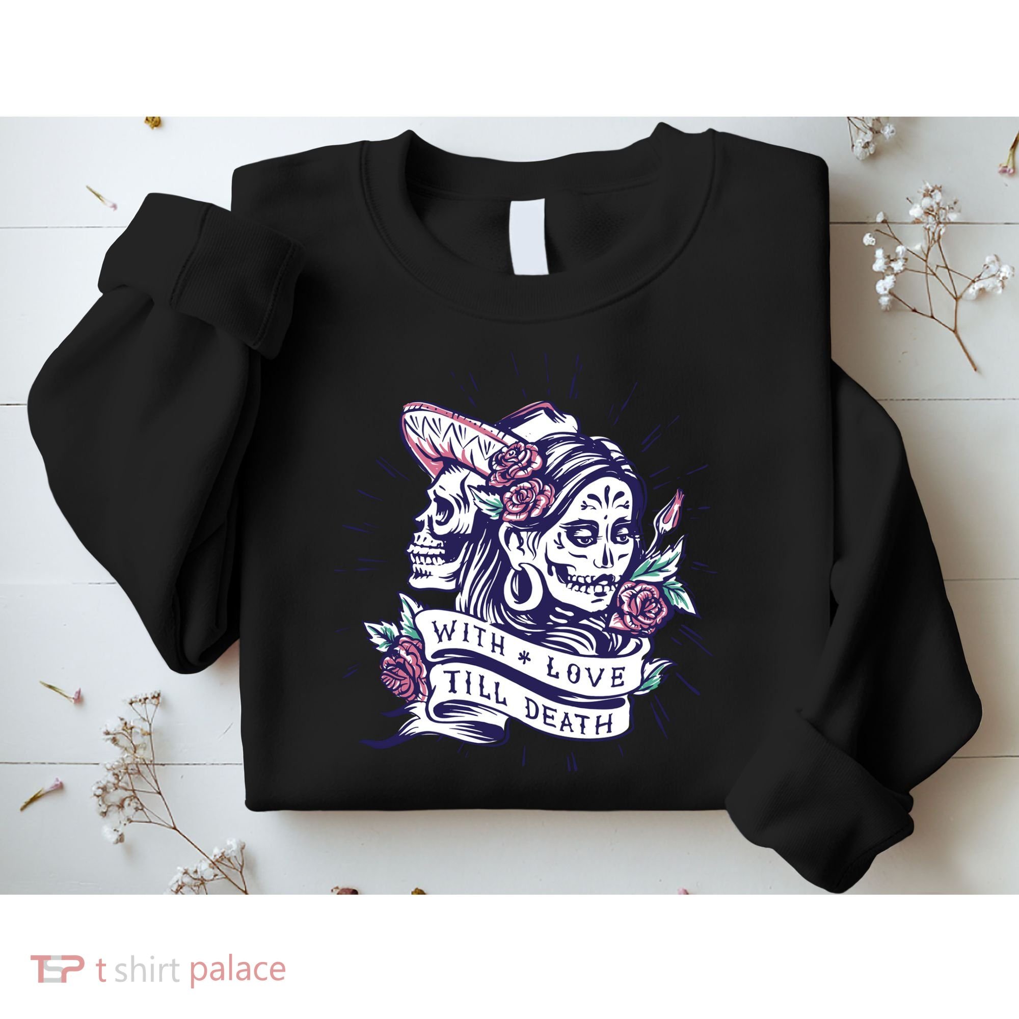 With Love Till Death Day Of The Dead Sweatshirt