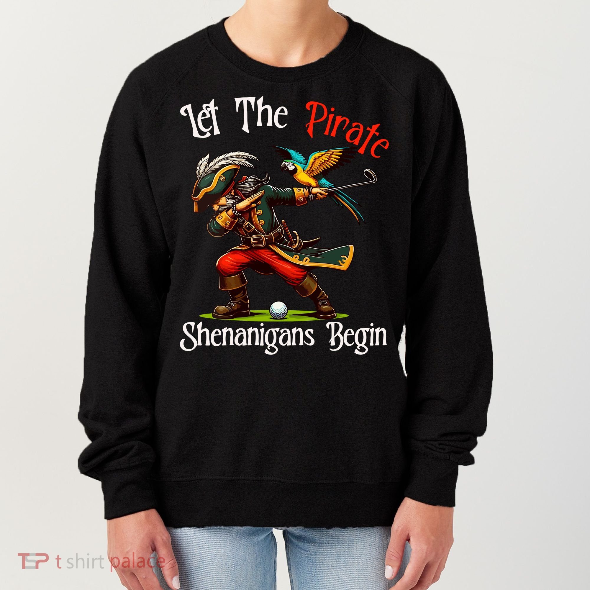 Wo Let The Pirate Shenanigans Begin Golf Pirate Halloween. Women's Sweatshirt