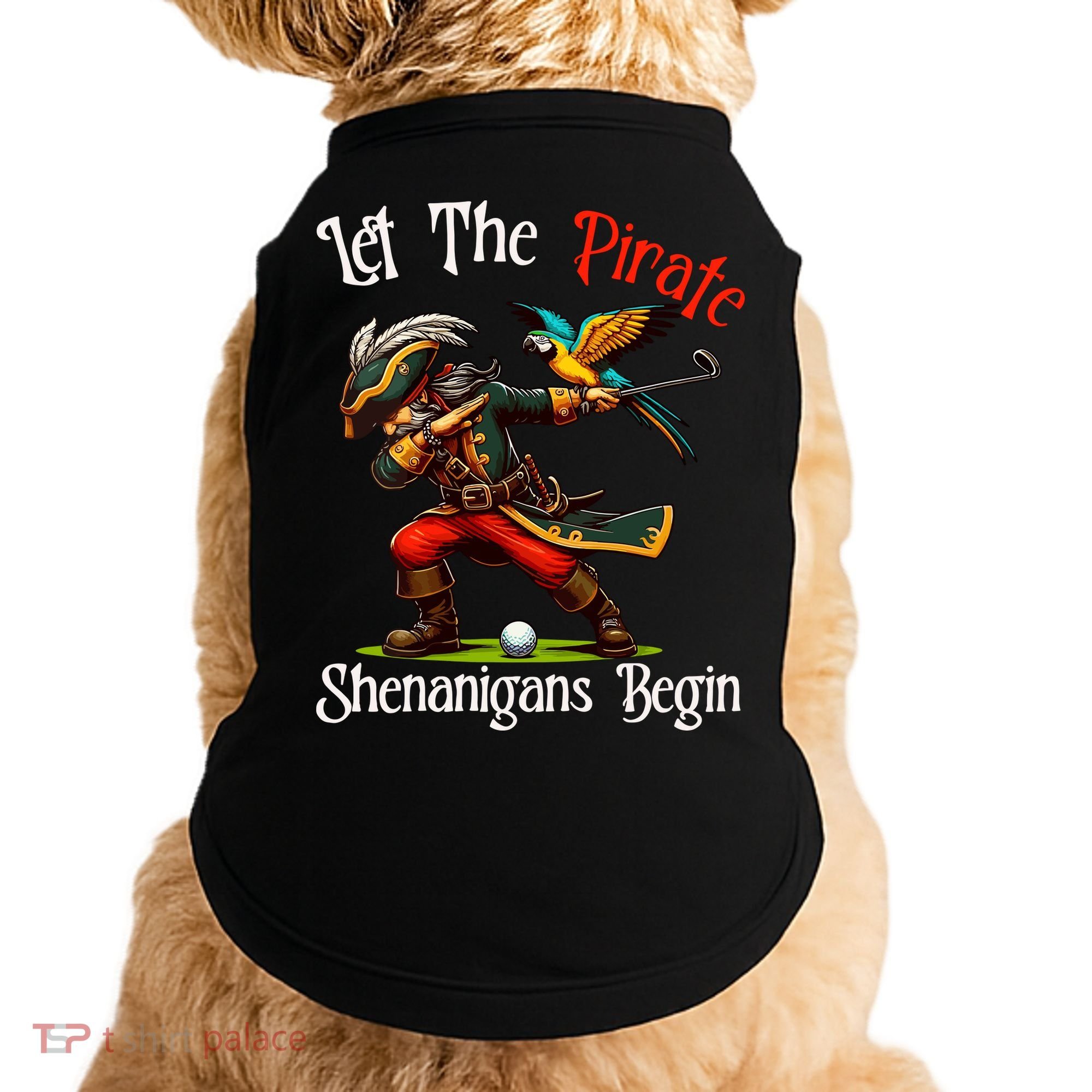Wo Let The Pirate Shenanigans Begin Golf Pirate Halloween. Doggie Tank