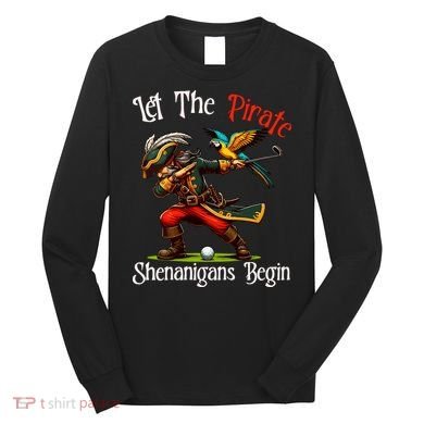 Wo Let The Pirate Shenanigans Begin Golf Pirate Halloween. Long Sleeve Shirt