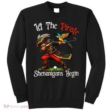 Wo Let The Pirate Shenanigans Begin Golf Pirate Halloween. Sweatshirt