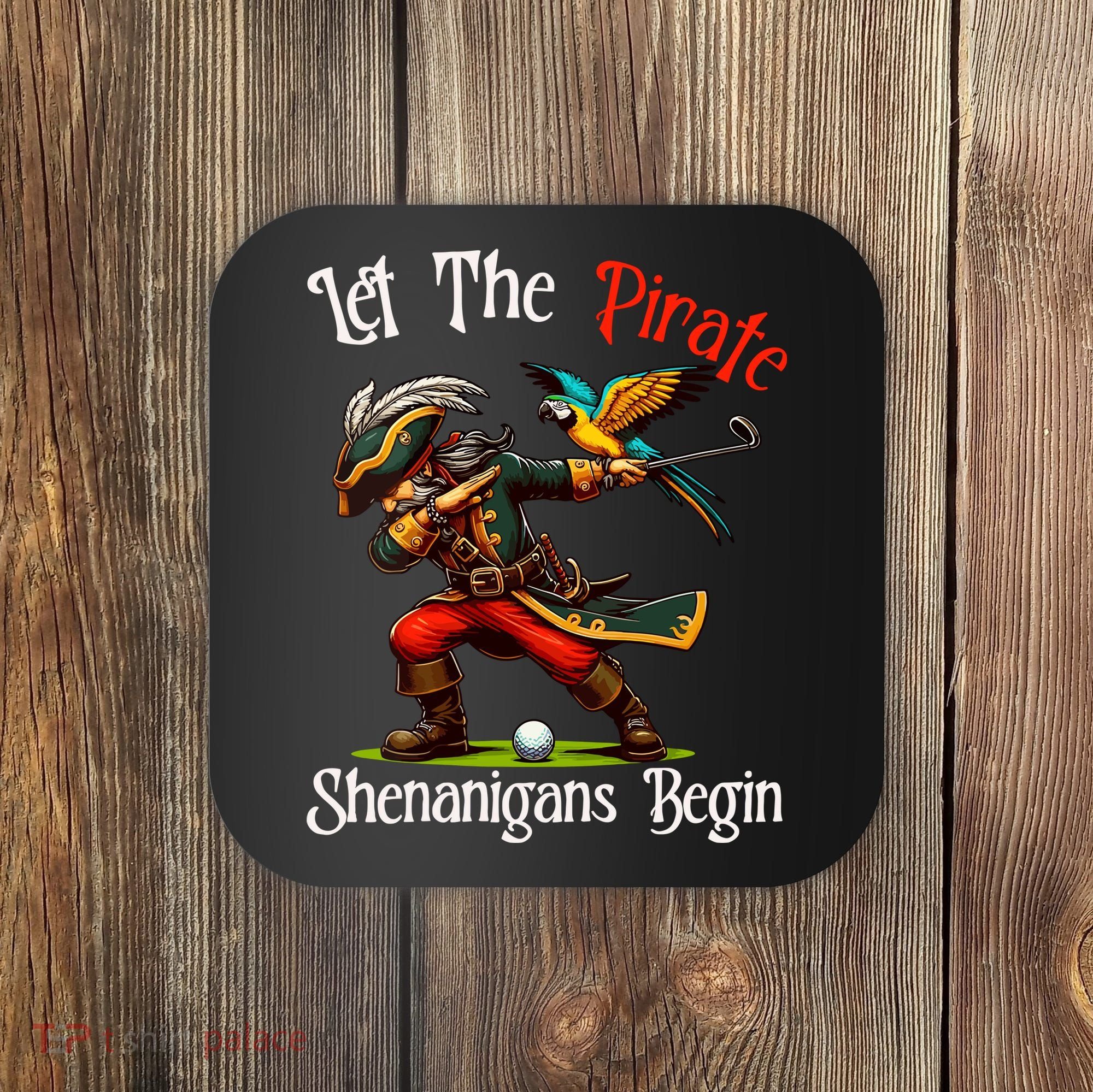 Wo Let The Pirate Shenanigans Begin Golf Pirate Halloween. Coaster