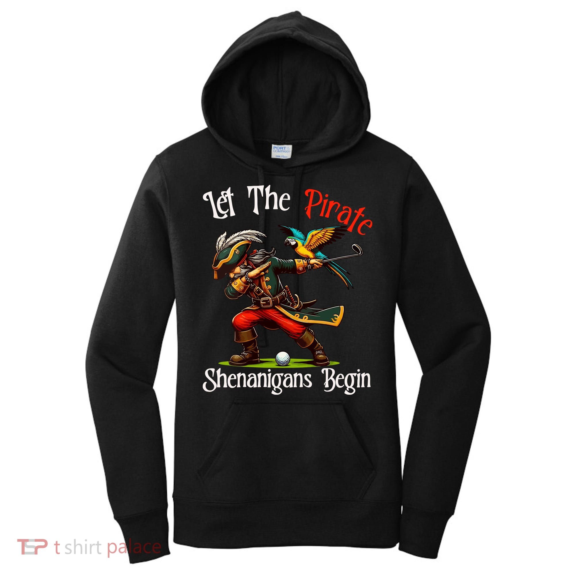 Wo Let The Pirate Shenanigans Begin Golf Pirate Halloween. Women's Hoodie