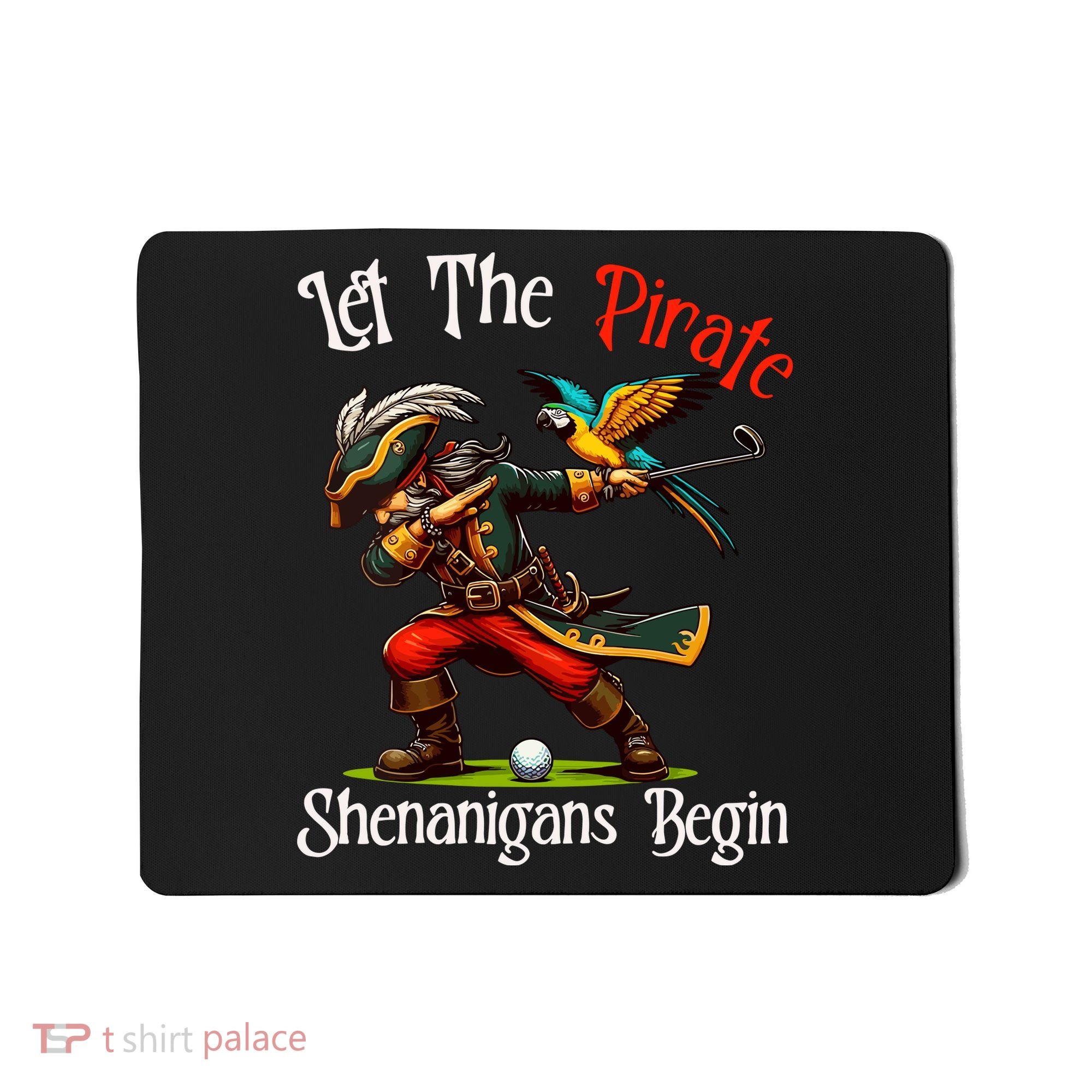 Wo Let The Pirate Shenanigans Begin Golf Pirate Halloween. Mousepad