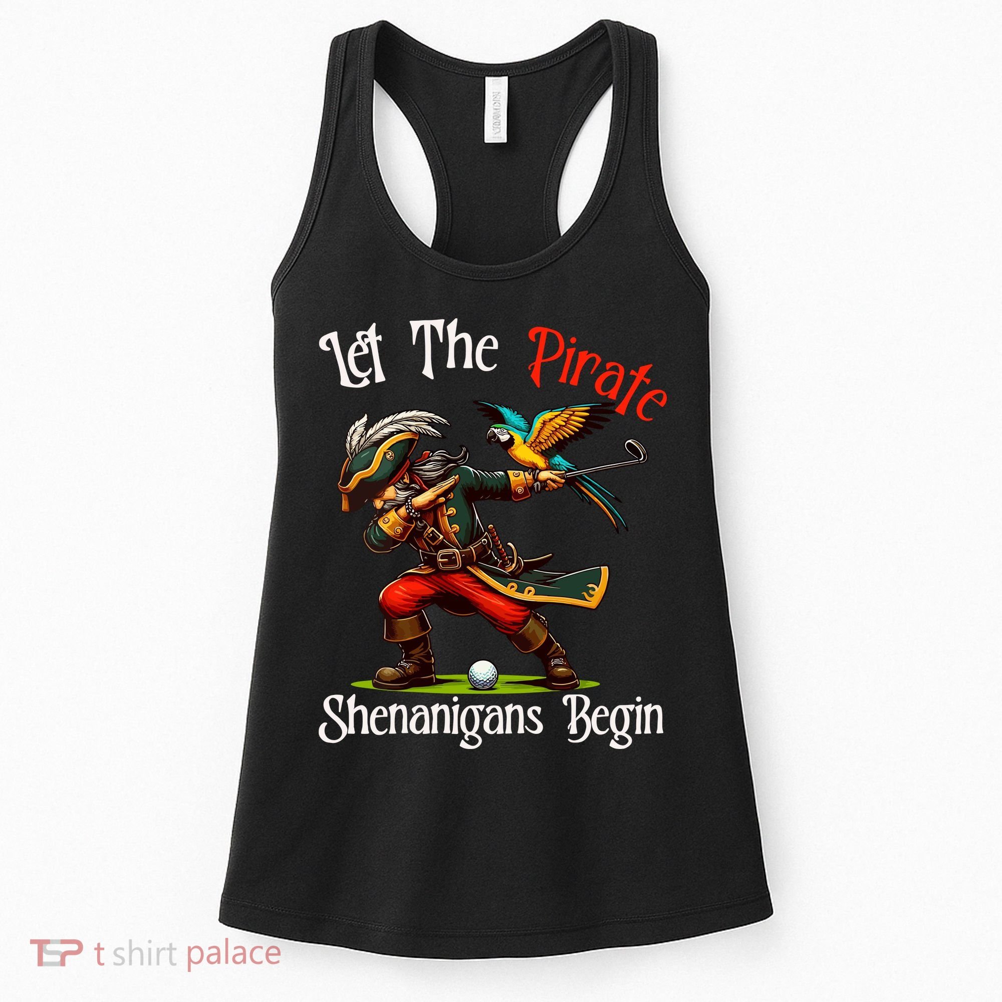 Wo Let The Pirate Shenanigans Begin Golf Pirate Halloween. Women's Tank Top