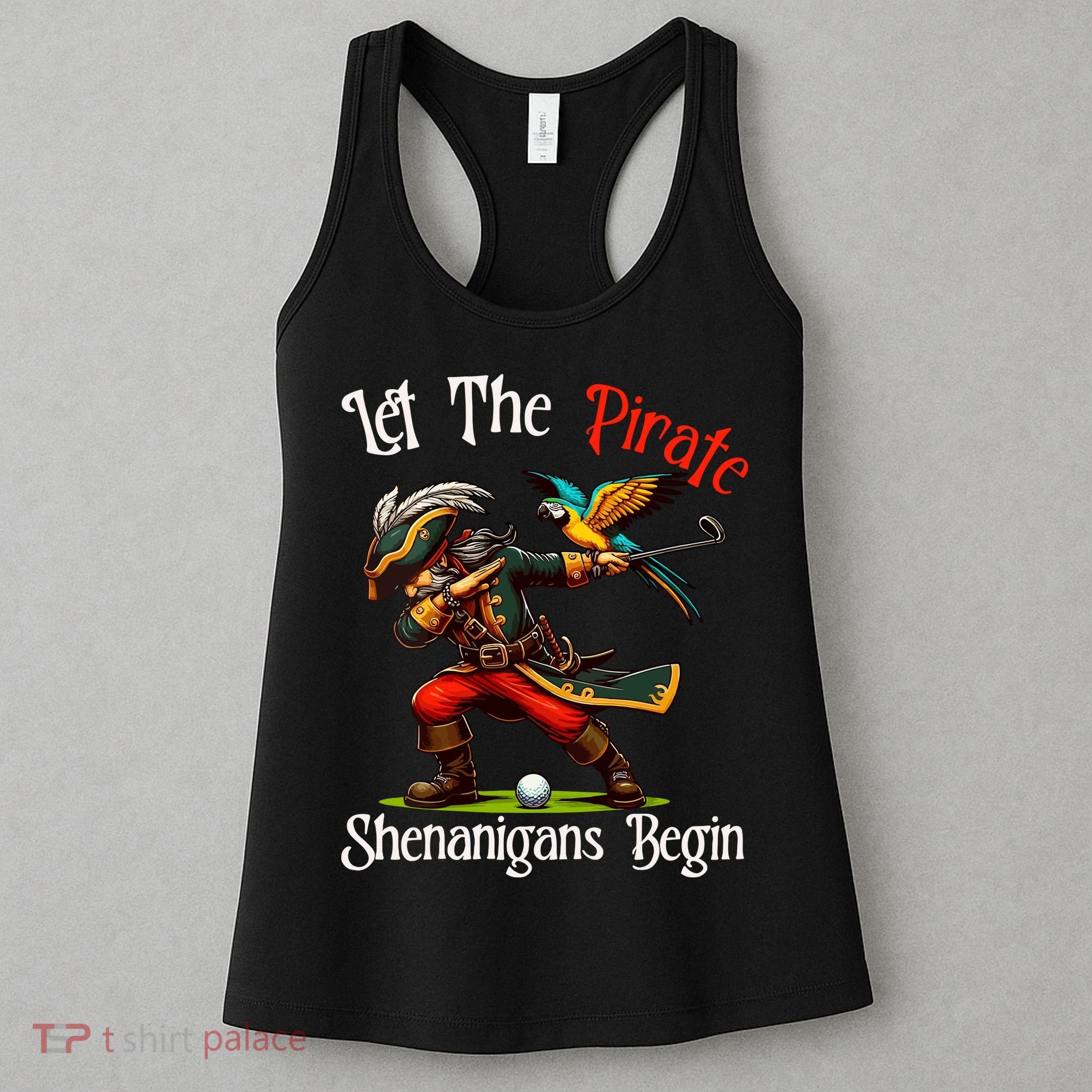 Wo Let The Pirate Shenanigans Begin Golf Pirate Halloween. Women's Tank Top
