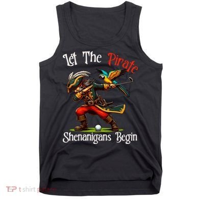 Wo Let The Pirate Shenanigans Begin Golf Pirate Halloween. Tank Top