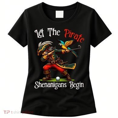 Wo Let The Pirate Shenanigans Begin Golf Pirate Halloween. Women's T-Shirt