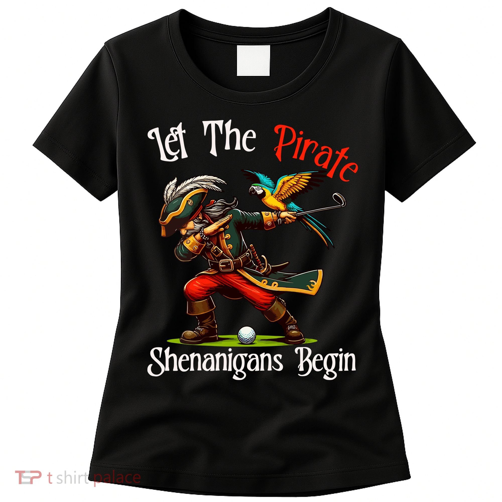 Wo Let The Pirate Shenanigans Begin Golf Pirate Halloween. Women's T-Shirt