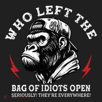 Who Left The Bag Of Idiots Open Seriously TheyRe Everywhere Women's Sweatshirt thumb 2