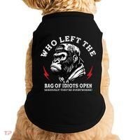 Who Left The Bag Of Idiots Open Seriously TheyRe Everywhere Doggie Tank thumb 0