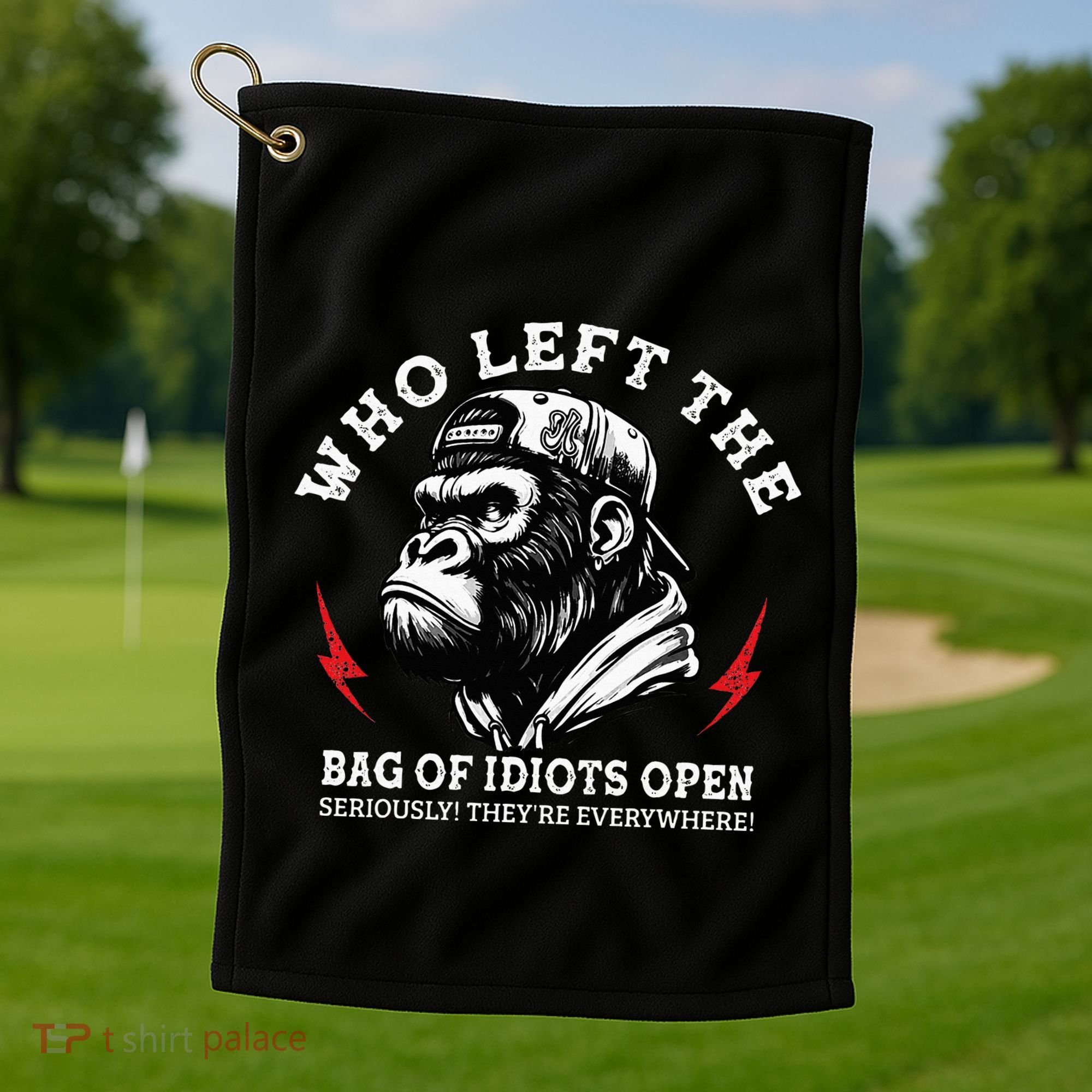 Who Left The Bag Of Idiots Open Seriously TheyRe Everywhere Golf Towel