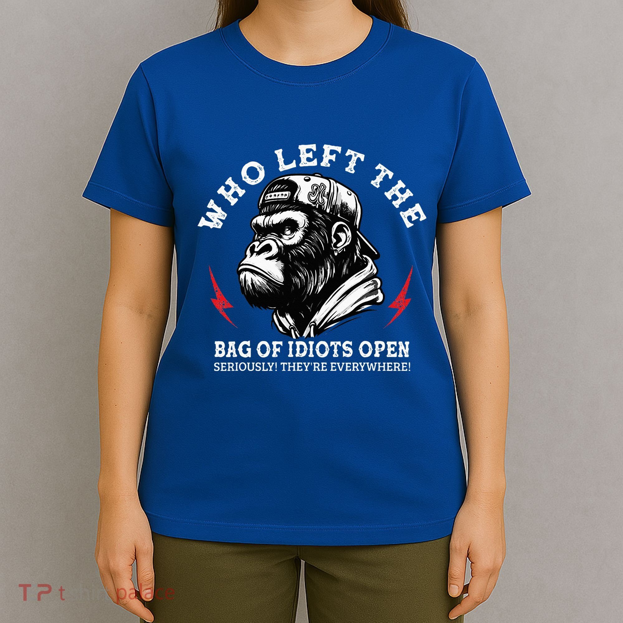 Who Left The Bag Of Idiots Open Seriously TheyRe Everywhere T-Shirt