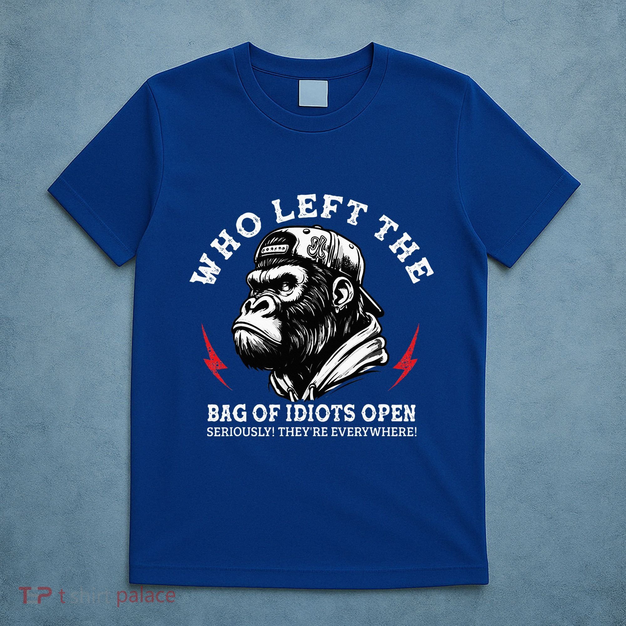 Who Left The Bag Of Idiots Open Seriously TheyRe Everywhere T-Shirt