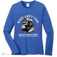 Who Left The Bag Of Idiots Open Seriously TheyRe Everywhere Women's Long Sleeve Shirt thumb 0