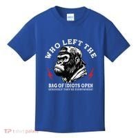 Who Left The Bag Of Idiots Open Seriously TheyRe Everywhere Kids T-Shirt thumb 0