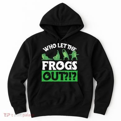 Who Let The Frogs Out Hoodie