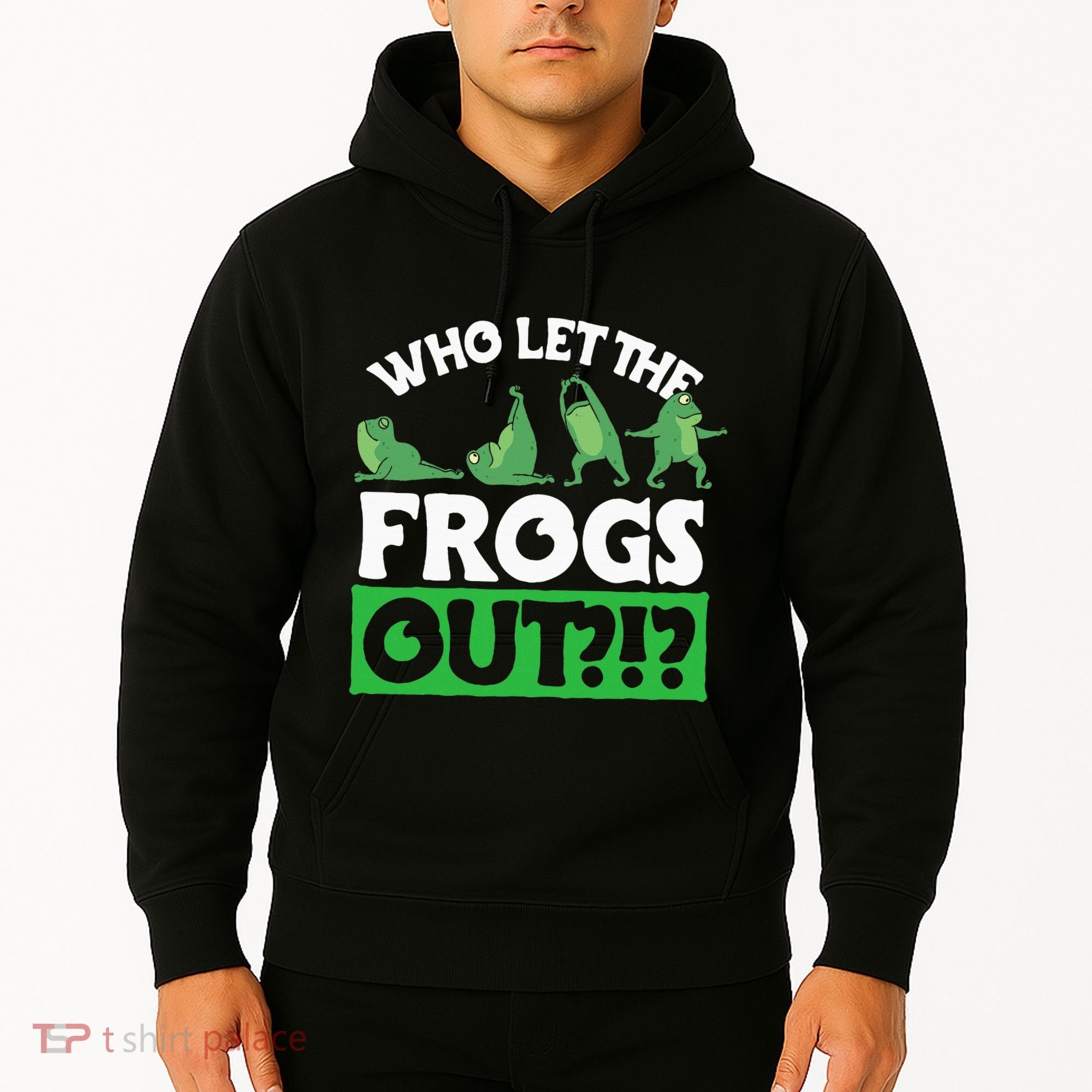 Who Let The Frogs Out Hoodie