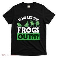 Who Let The Frogs Out T-Shirt thumb 0