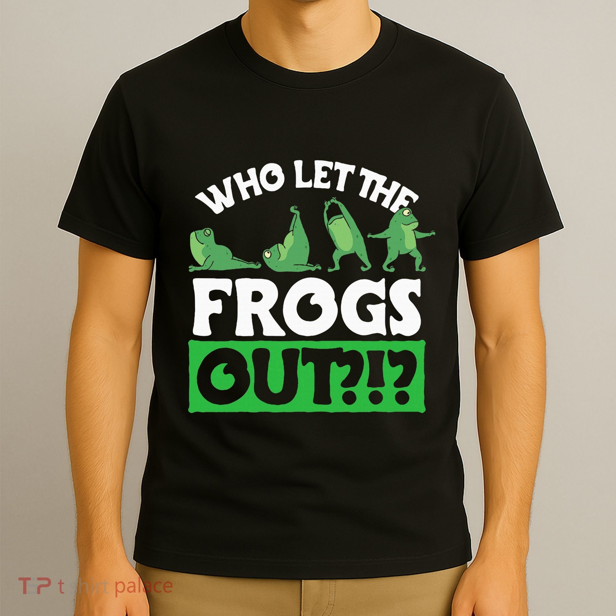 Who Let The Frogs Out T-Shirt