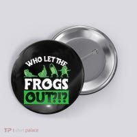 Who Let The Frogs Out Button thumb 0