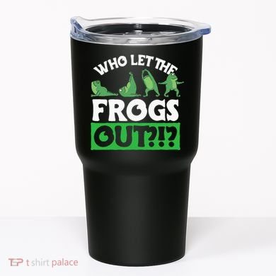 Who Let The Frogs Out Tumbler