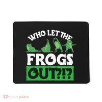 Who Let The Frogs Out Mousepad thumb 0