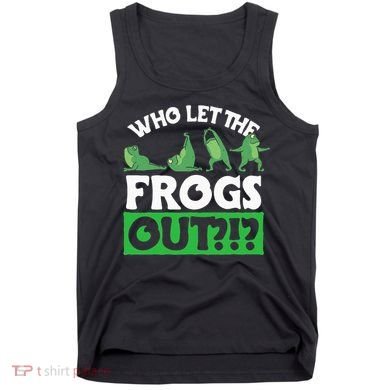 Who Let The Frogs Out Tank Top